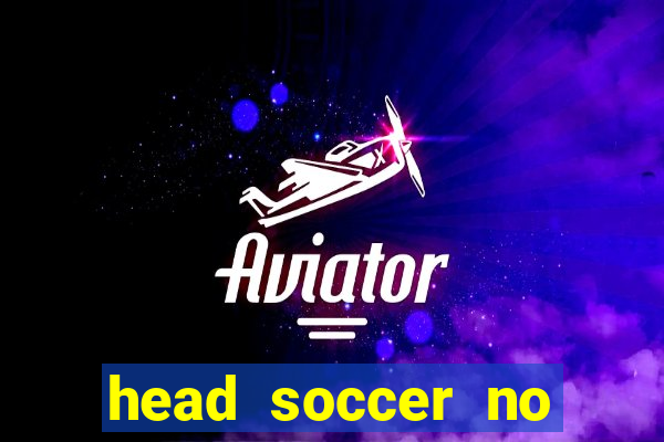 head soccer no click jogos